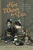 Hot Water for Tea: An Inspired Collection of Tea Remedies and Aromatic Elixirs For Your Mind and Body, Beauty and Soul