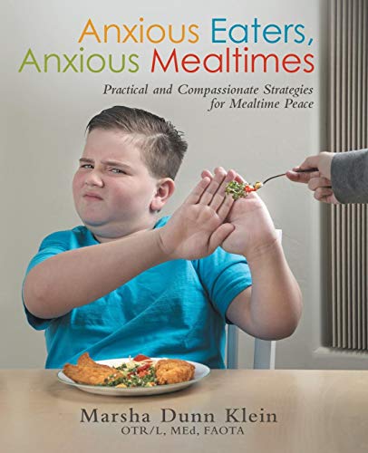 Book Cover Anxious Eaters, Anxious Mealtimes: Practical and Compassionate Strategies for Mealtime Peace