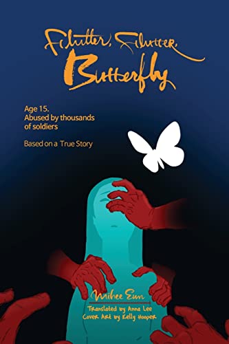 Book Cover Flutter, Flutter, Butterfly: Age 15. Abused by thousands of soldiers - Based on a True Story