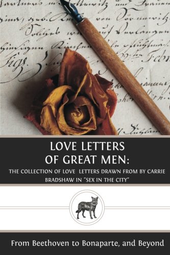 Book Cover Love Letters of Great Men: The Collection of Love Letters Drawn from by Carrie Bradshaw in 