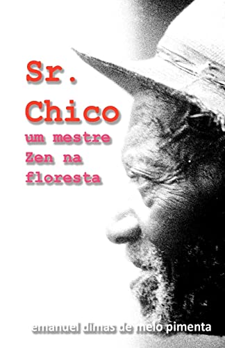 Sr. Chico: Um Mestre Zen na Floresta (Portuguese Edition)