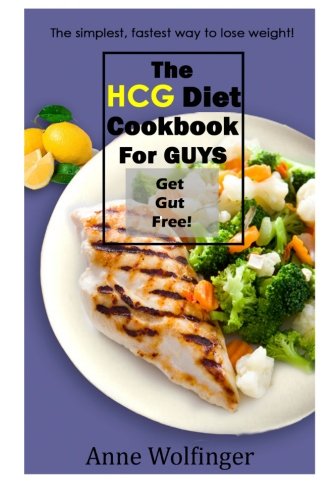 The HCG Diet Cookbook for GUYS: Get Gut Free!