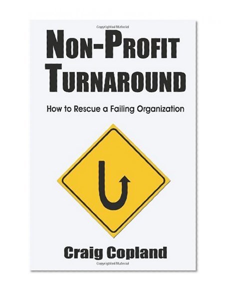 Non-Profit Turnaround: How To Rescue a Failing Organization