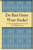 Do Bad Guys Wear Socks?: Living the Gospel in Everyday Life
