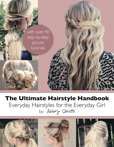 Book Cover The Ultimate Hairstyle Handbook: Everyday Hairstyles for the Everyday Girl