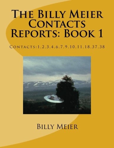 Book Cover The Billy Meier Contacts Reports: Book 1: Contacts:1,2,3,4,6,7,9,10,11,18,37,38