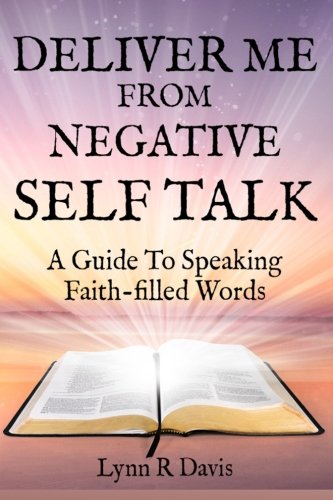 Book Cover Deliver Me From Negative Self Talk: A Guide To Speaking Faith-filled Words
