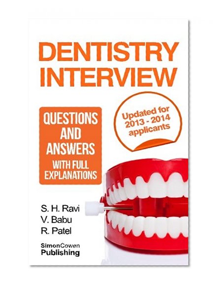 Book Cover Dentistry interview questions and answers with full explanations (Includes sections on MMI and 2013 NHS changes).: The number one dentistry interview book with model answers