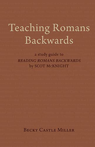 Book Cover Teaching Romans Backwards: A Study Guide to 