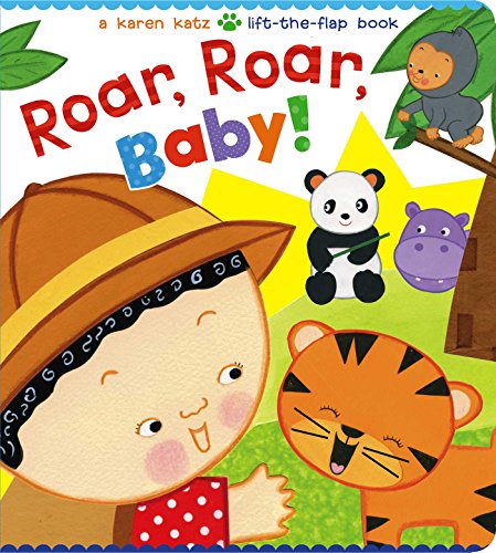 Book Cover Roar, Roar, Baby!: A Karen Katz Lift-the-Flap Book (Karen Katz Lift-the-Flap Books)