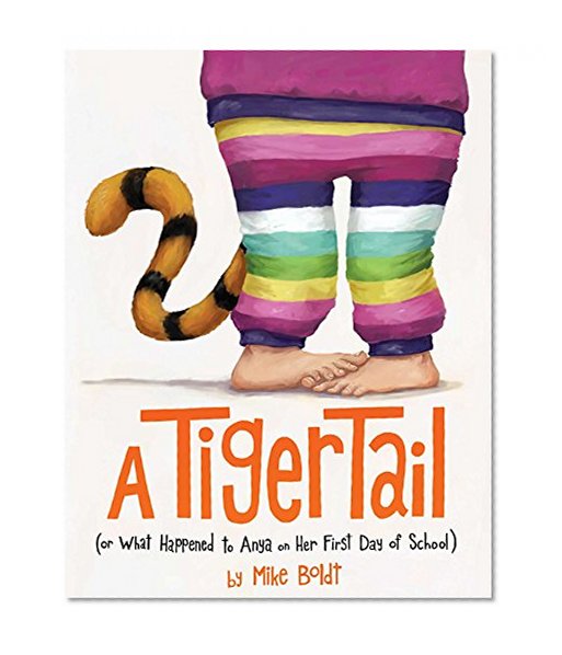 Book Cover A Tiger Tail: (Or What Happened to Anya on Her First Day of School)