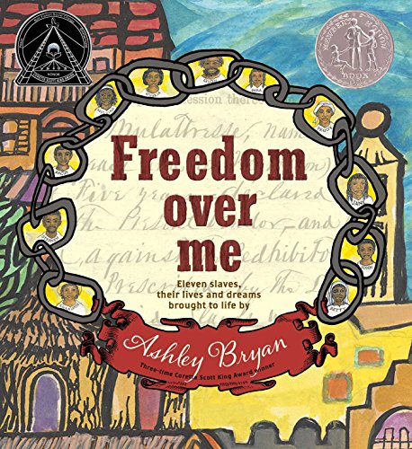 Book Cover Freedom Over Me: Eleven Slaves, Their Lives and Dreams Brought to Life by Ashley Bryan (Coretta Scott King Illustrator Honor Books)
