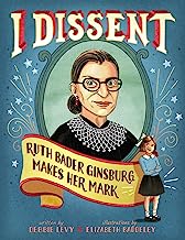 Book Cover I Dissent: Ruth Bader Ginsburg Makes Her Mark