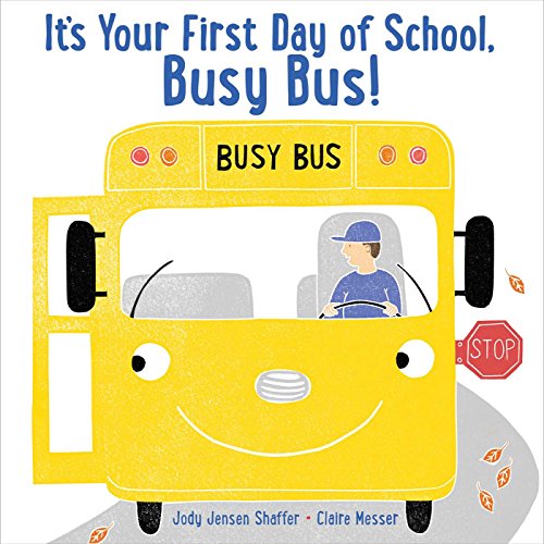 Book Cover It's Your First Day of School, Busy Bus!