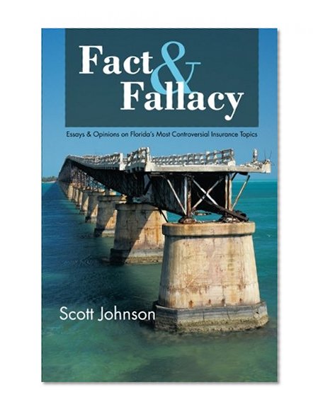 Fact & Fallacy: Essays & Opinions on Florida's Most Controversial Insurance Topics