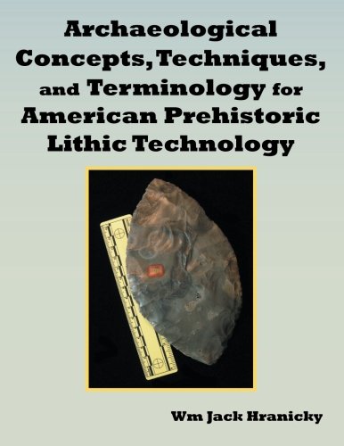 Archaeological Concepts, Techniques, and Terminology for American Prehistoric Lithic Technology