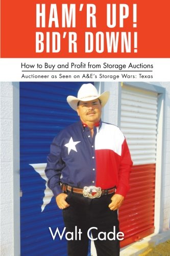 Ham'R Up! Bid'R Down!: How to Buy and Sell at Storage Auctions