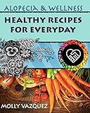Alopecia & Wellness Cookbook: Healthy Recipes for Everyday