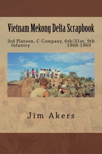 Book Cover Vietnam Mekong Delta Scrapbook: 3rd Platoon, C-Company, 6th/31st, 9th Infantry                           1968-1969
