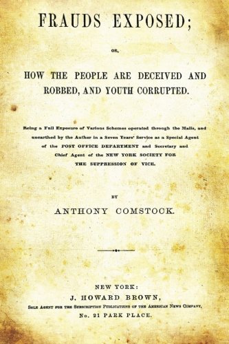 Frauds Exposed: Or, How The People Are Deceived And Robbed, And Youth Corrupted.
