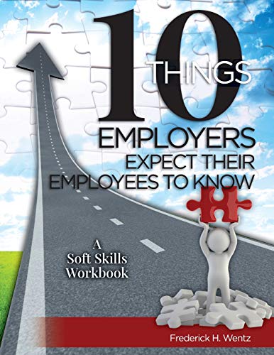Book Cover 10 Things Employers Expect Their Employees To Know: A Soft Skills Training Workbook