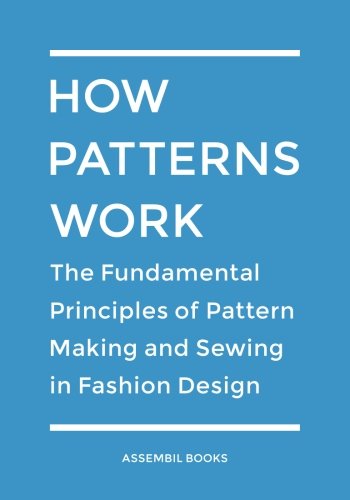 Book Cover How Patterns Work: The Fundamental Principles of Pattern Making and Sewing in Fashion Design