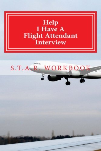 Book Cover Help I Have A Flight Attendant Interview: Work Book For Your S.T.A.R Interview