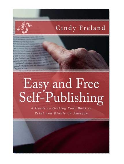 Book Cover Easy and Free Self-Publishing: A Guide to Getting Your Book in Print and Kindle on Amazon