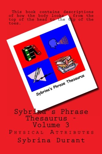 Book Cover Sybrina's Phrase Thesaurus: Physical Attributes (Volume 3)