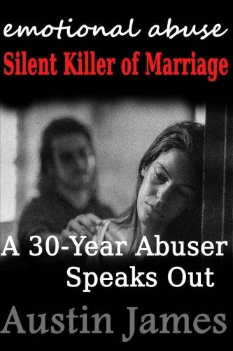 Book Cover Emotional Abuse Silent Killer of Marriage - A Recovering Abuser Speaks Out