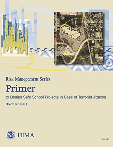 Risk Management Series:  Primer to Design Safe School Projects in Case of Terrorist Attacks (FEMA 428 / December 2003)