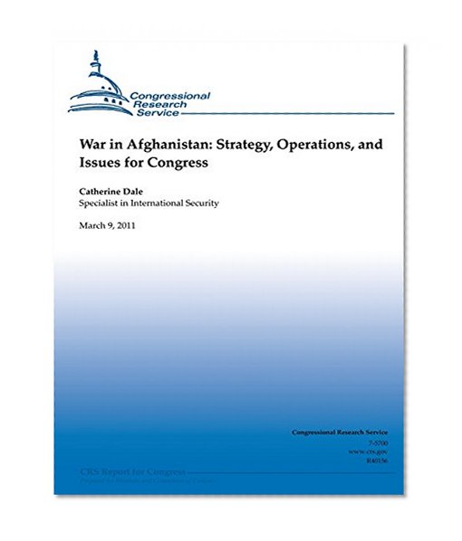 War in Afghanistan:  Strategy, Operations, and Issues for Congress