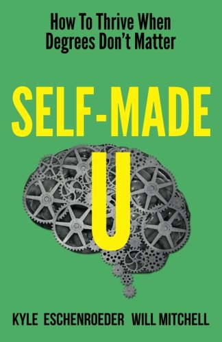 Self-Made U: How To Thrive When Degrees Don't Matter