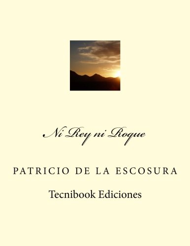 Ni Rey ni Roque (Spanish Edition)