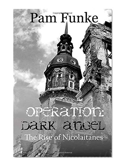 Book Cover Operation Dark Angel: The Rise of Nicolaitanes (The Apocalypse Series) (Volume 1)