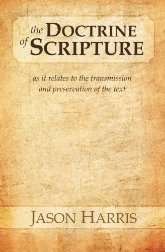 The Doctrine of Scripture: As it relates to the transmission and preservation of the text