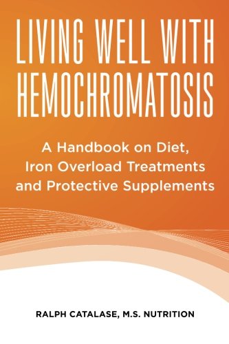 Book Cover Living Well With Hemochromatosis: A Handbook on Diet, Iron Overload Treatments and Protective Supplements