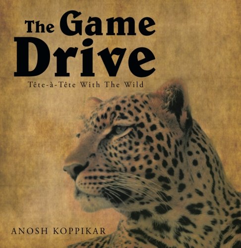 The Game Drive: A Tete-a-Tete with the Wild