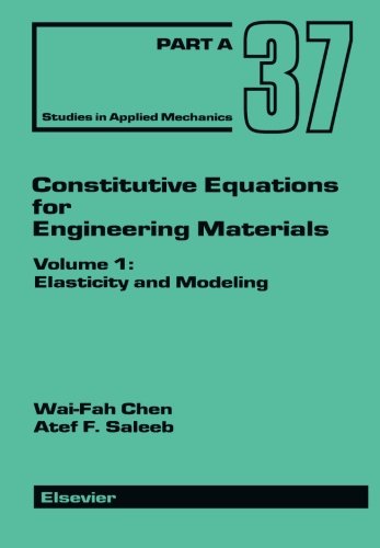 Constitutive Equations for Engineering Materials: Elasticity and Modeling (Volume 1)