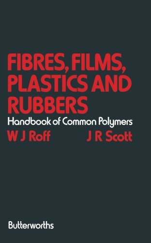 Fibres, Films, Plastics and Rubbers: A Handbook of Common Polymers