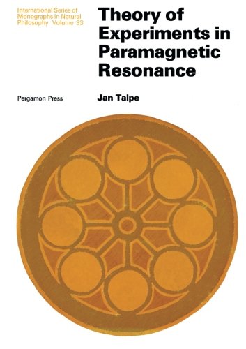 Theory of Experiments in Paramagnetic Resonance: International Series of Monographs in Natural Philosophy