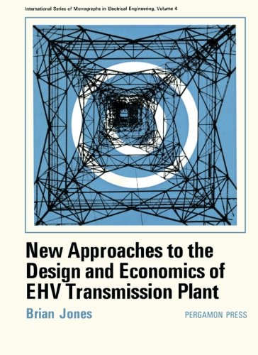 New Approaches to the Design and Economics of EHV Transmission Plant: International Series of Monographs in Electrical Engineering