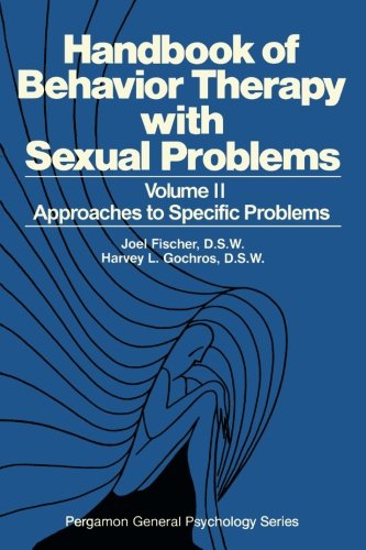 Approaches to Specific Problems: Handbook of Behavior Therapy with Sexual Problems (Volume 2)