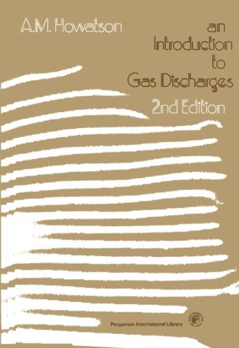An Introduction to Gas Discharges: Pergamon International Library of Science, Technology, Engineering and Social Studies
