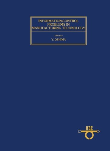 Information-Control Problems in Manufacturing Technology: Proceedings of the IFAC International Symposium, Tokyo, Japan, 17 - 20 October 1977