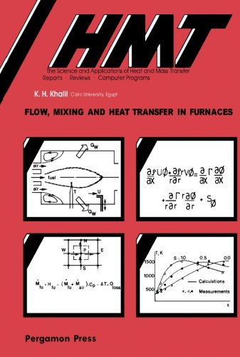 Flow, Mixing and Heat Transfer in Furnaces: The Science & Applications of Heat and Mass Transfer Reports, Reviews & Computer Programs