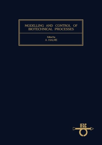 Modelling and Control of Biotechnical Processes: Proceedings of the First IFAC Workshop, Helsinki, Finland, August 17-19, 1982