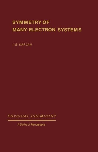 Symmetry of Many-Electron Systems: Physical Chemistry: A Series of Monographs