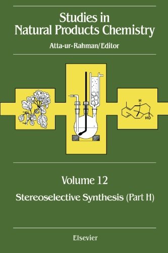 Stereoselective Synthesis: (Part H) Studies in Natural Products Chemistry (Volume 12)