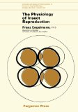 The Physiology of Insect Reproduction: International Series of Monographs in Pure and Applied Biology: Zoology (Volume 44)